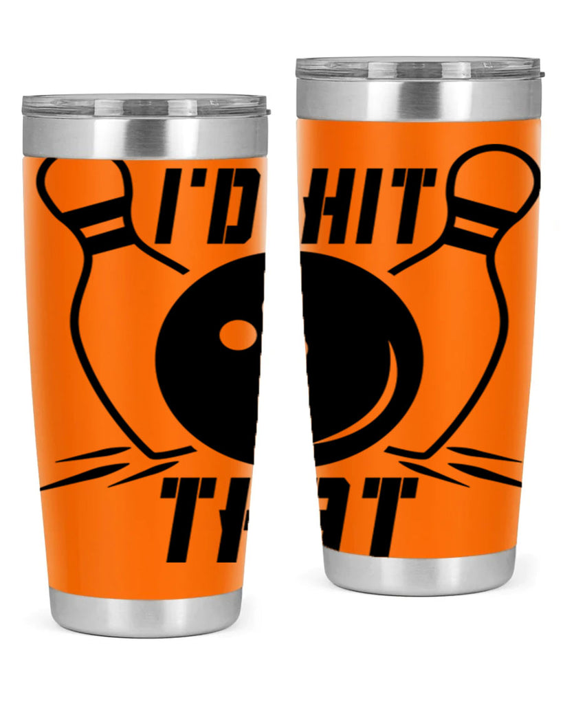 Id hit that 1082#- bowlig- Tumbler