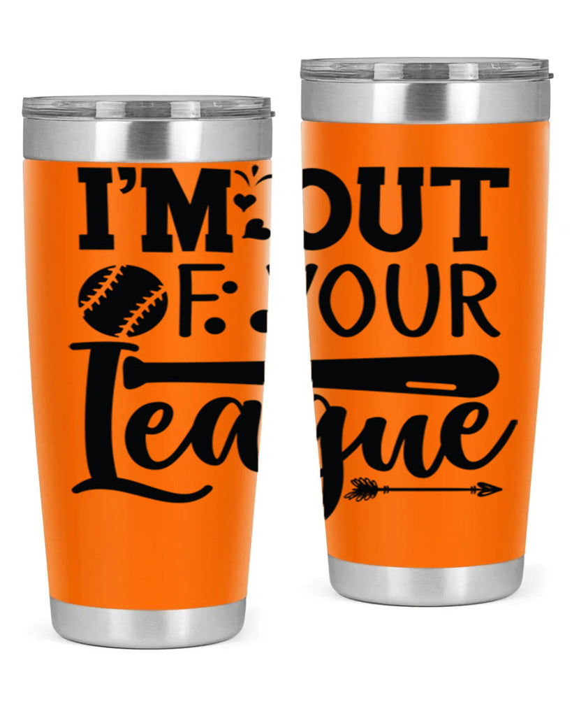 Im Out Of Your League 2069#- baseball- Tumbler