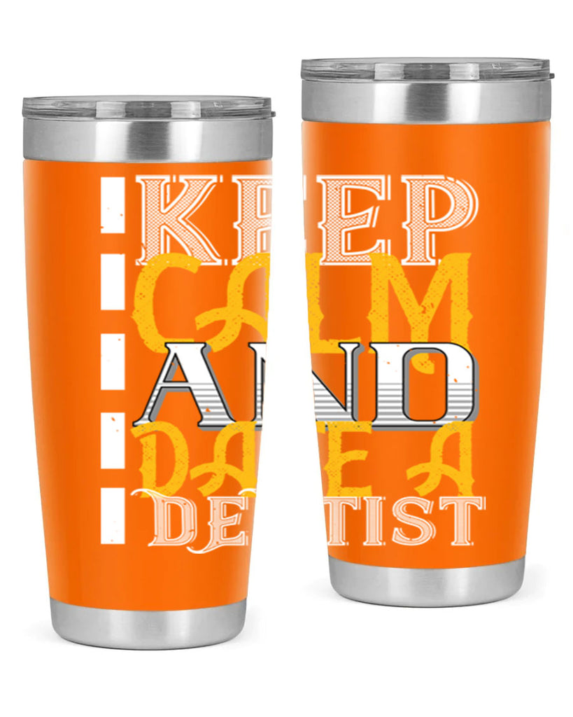 Keep calm and date a dentist Style 29#- dentist- tumbler