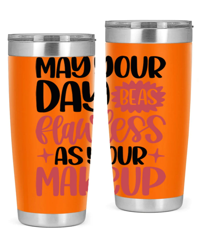 May Your Day Be As Flawless As Your Makeup Style 37#- make up- Tumbler