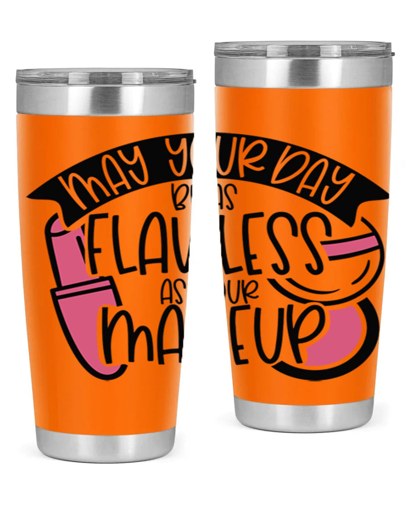 May Your Day Be As Flawless As Your Makeup Style 38#- make up- Tumbler