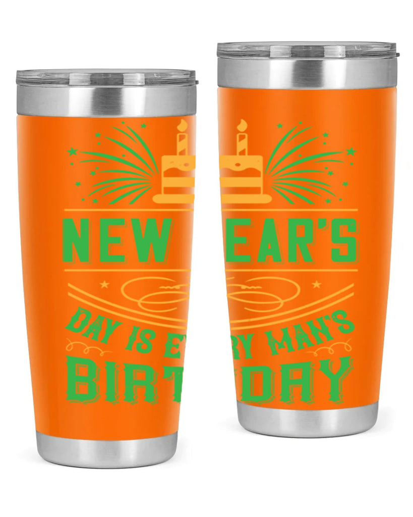 New Years Day is every mans birthday Style 62#- birthday- tumbler