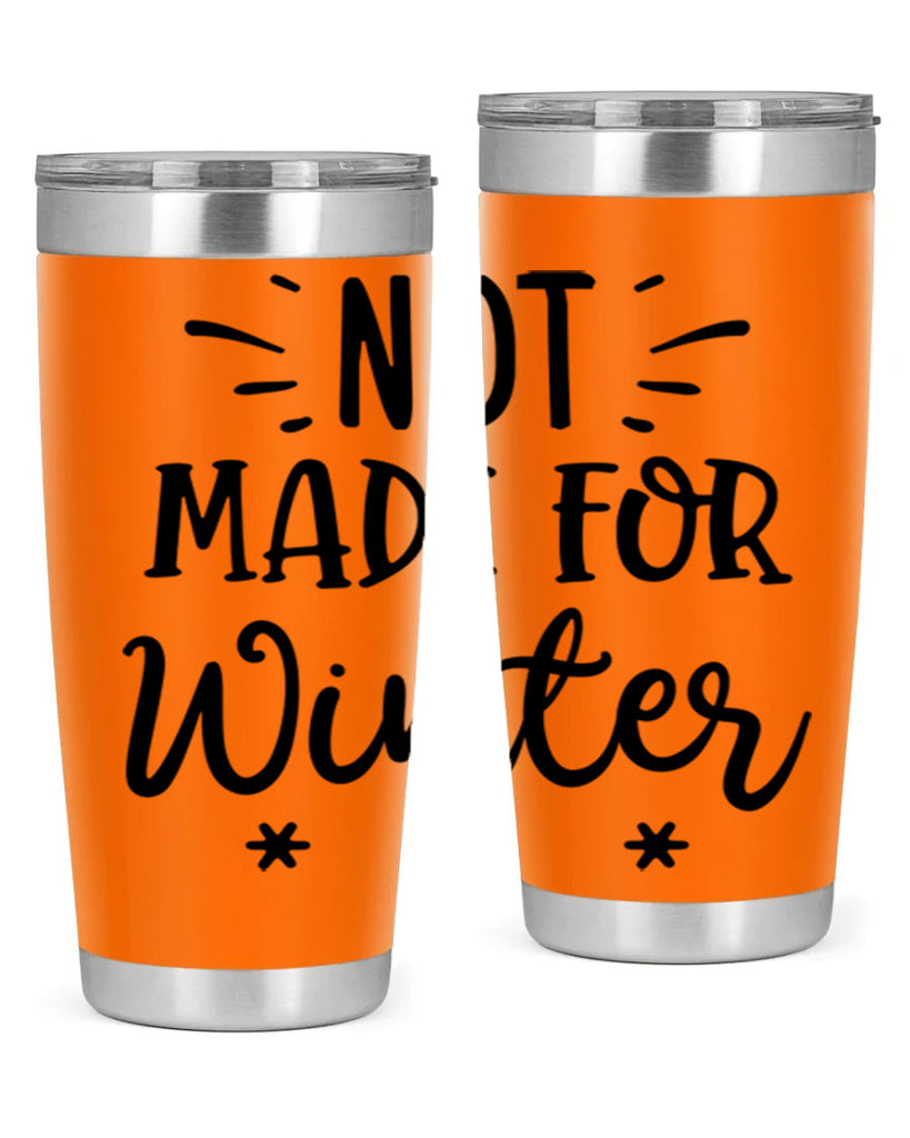 Not Made for Winter329#- winter- Tumbler