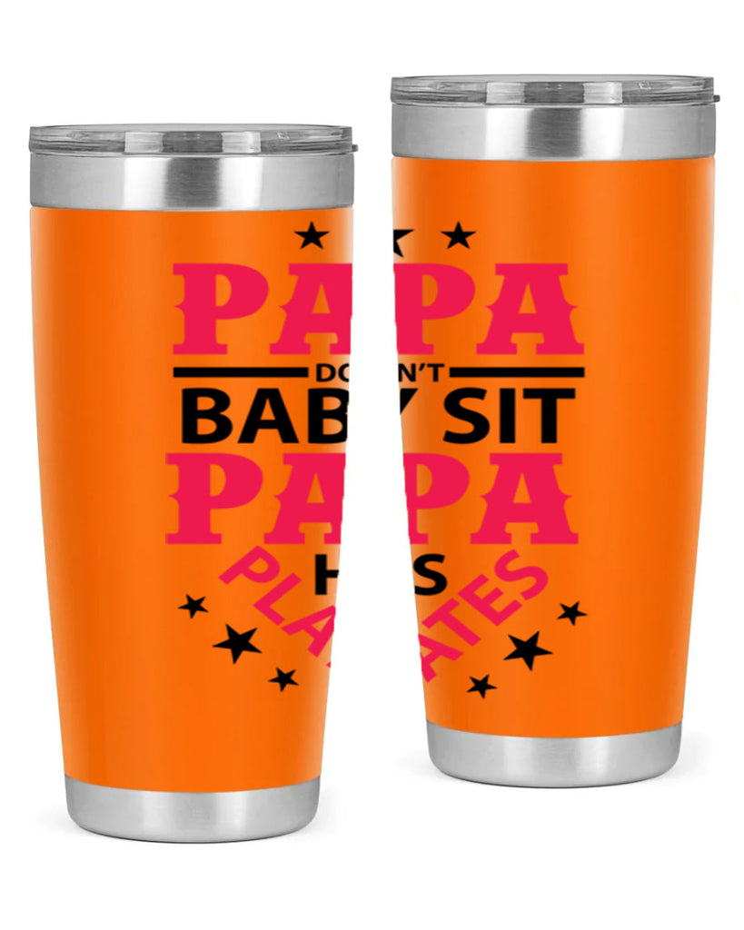 Papa Doesnt baby sit papa 117#- grandpa - papa- Tumbler