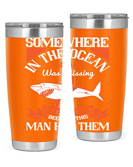 Somewhere in the ocean a shark was missing its cold eyes because this man had them Style 20#- shark  fish- Tumbler