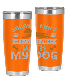 Sorry I Cant I Have Plans With My Dog Style 147#- dog- Tumbler