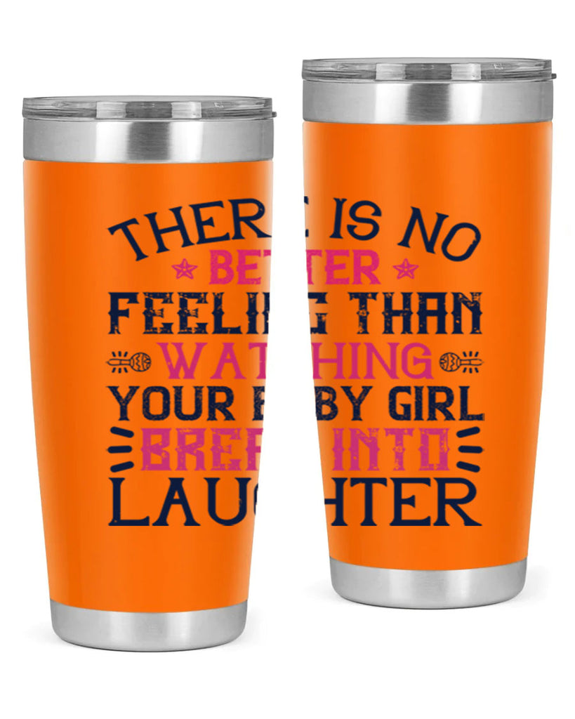 There is no better feeling than watching your baby girl break into laughter Style 5#- baby- tumbler