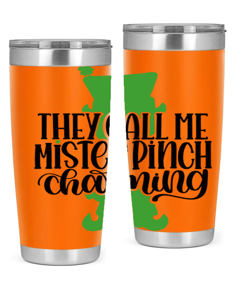They Call Me Mister Pinch Charming Style 24#- St Patricks Day- Tumbler