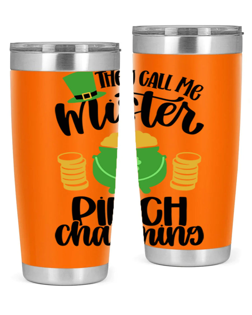 They Call Me Mister Pinch Charming Style 25#- St Patricks Day- Tumbler
