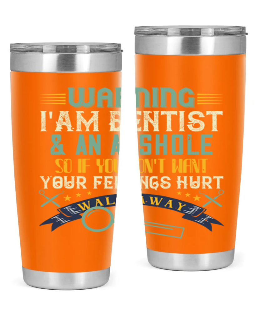 Warning im dentist an asshole Style 9#- dentist- tumbler