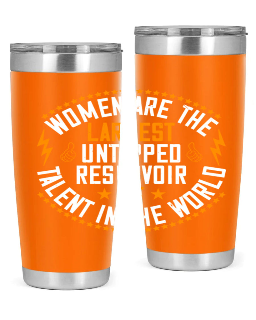 Women are the largest untapped reservoir of talent in the world Style 11#- womens day- Tumbler