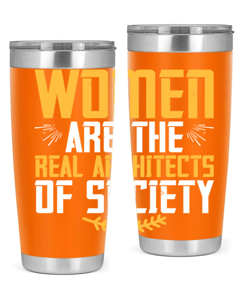Women are the real architects of society Style 9#- womens day- Tumbler