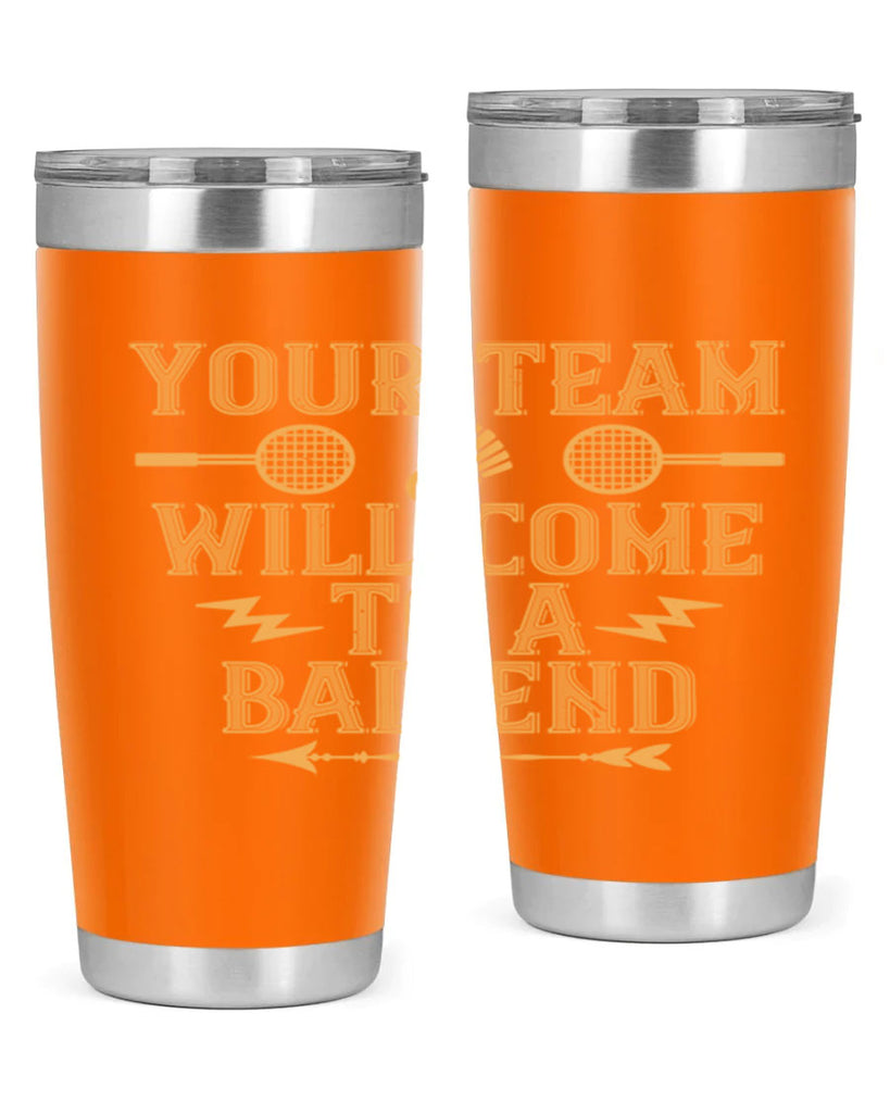 Your team will come to a bad end 1752#- badminton- Tumbler