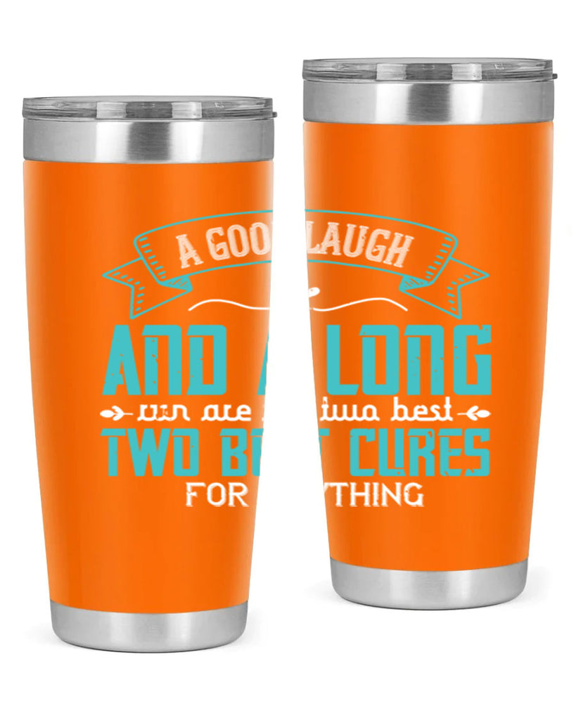 a good laugh and a long run are the two best cures for anything 50#- running- Tumbler