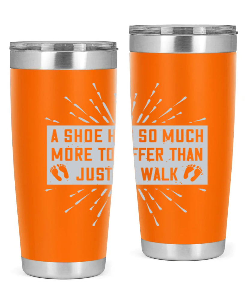 a shoe has so much more to offer than just to walk 97#- walking- Tumbler