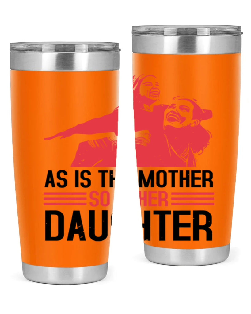 as is the mother so is her daughter 91#- mothers day- Tumbler