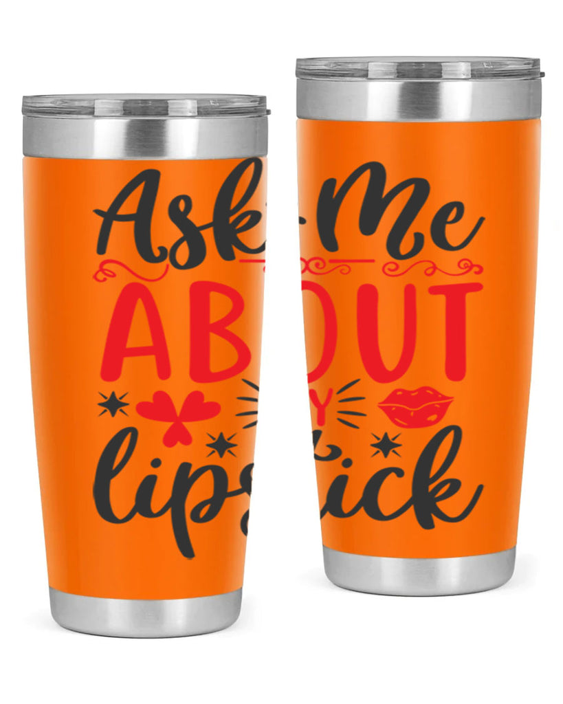 ask me about my lipstick Style 164#- make up- Tumbler
