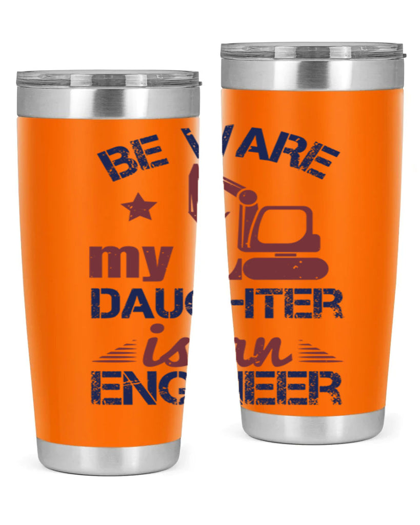 be ware my daughter is an engineer Style 28#- engineer- tumbler