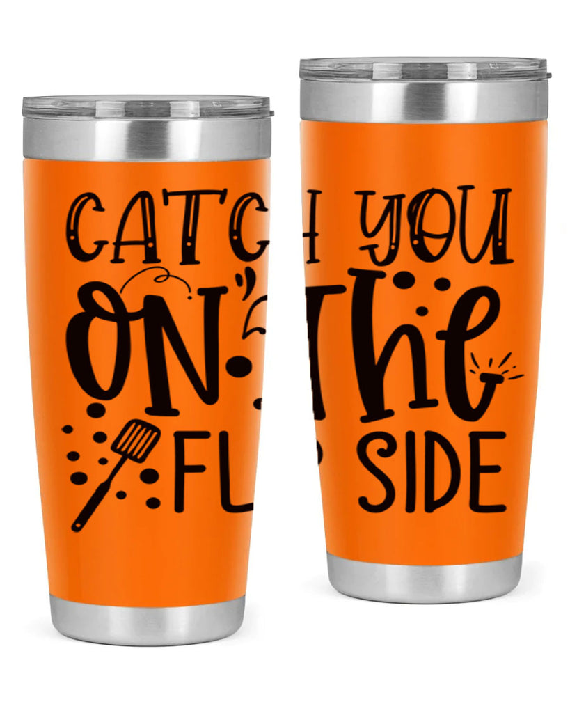 catch you on the flipside 49#- kitchen- Tumbler