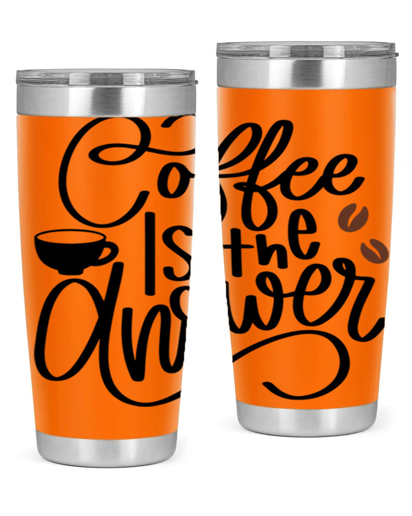 coffee is the answer 152#- coffee- Tumbler