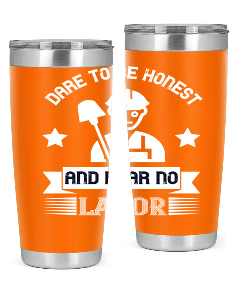 dare to be honest and fear no labor 44#- labor day- Tumbler