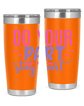 do your part stay apart Style 52#- corona virus- Tumbler