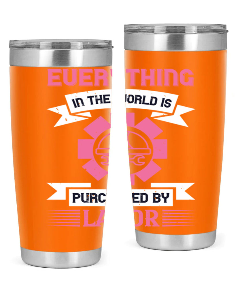 everything in the world is purchased by labor 43#- labor day- Tumbler