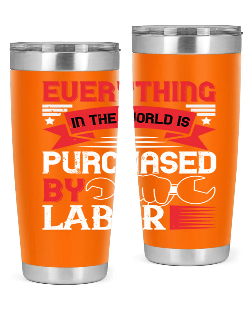 everything in the world is purchased by labor 50#- labor day- Tumbler