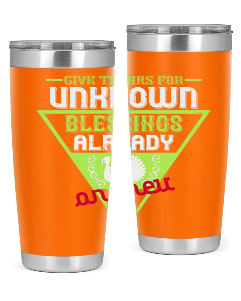 give thanks for unknown blessings already on their way 42#- thanksgiving- Tumbler