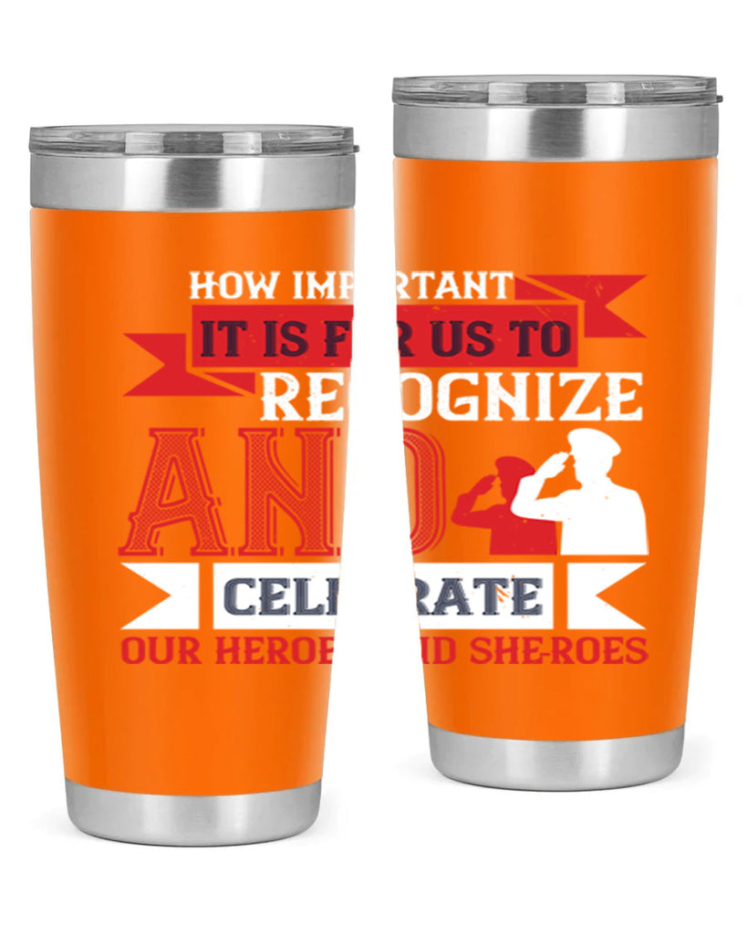 how important it is for us to recognize and celebrate our heroes and sheroes 60#- Veterns Day- Tumbler