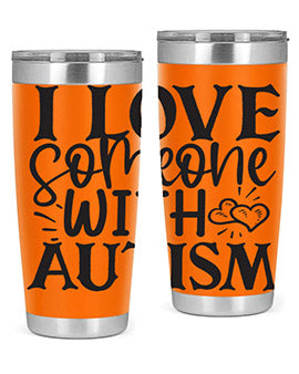 i love someone with autism Style 22#- autism- Tumbler