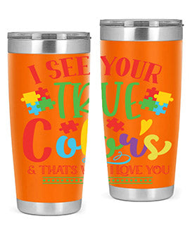 i see your true colors thats why i love you Style 24#- autism- Tumbler