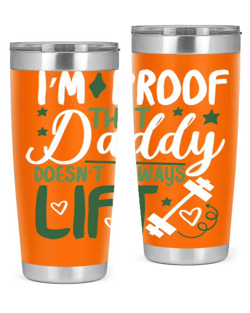 i’m proof that daddy doesn’t always lift 87#- fathers day- Tumbler