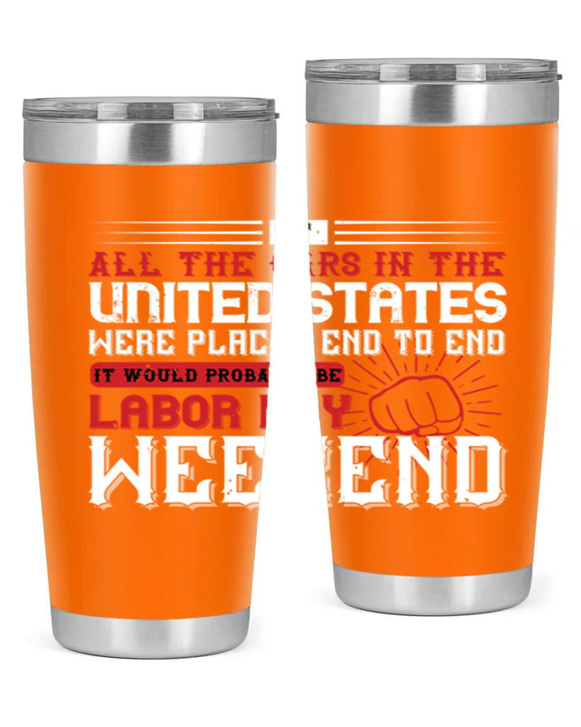 if all the cars in the united states were placed end to end 35#- labor day- Tumbler