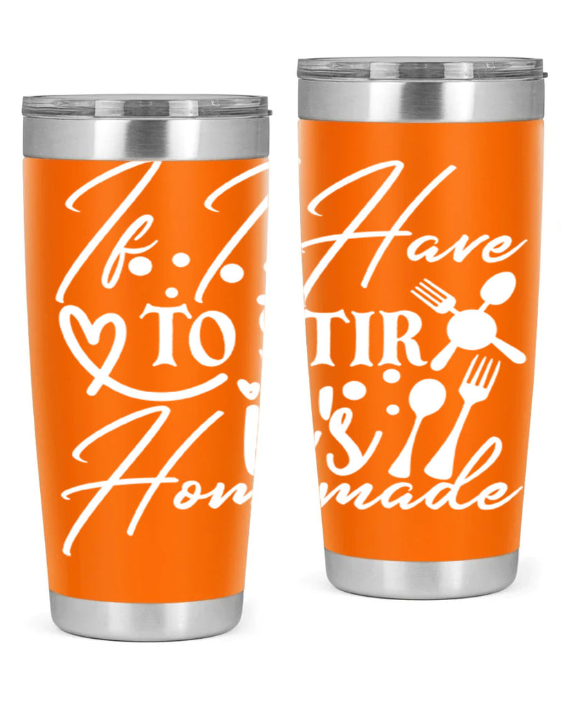 if i have to stir its homemade 30#- kitchen- Tumbler