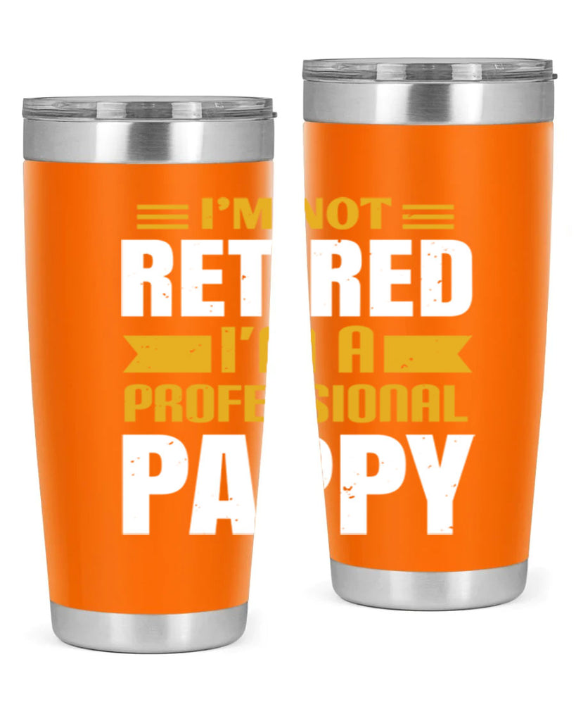 im not retired im a professional pappy 35#- grandpa - papa- Tumbler
