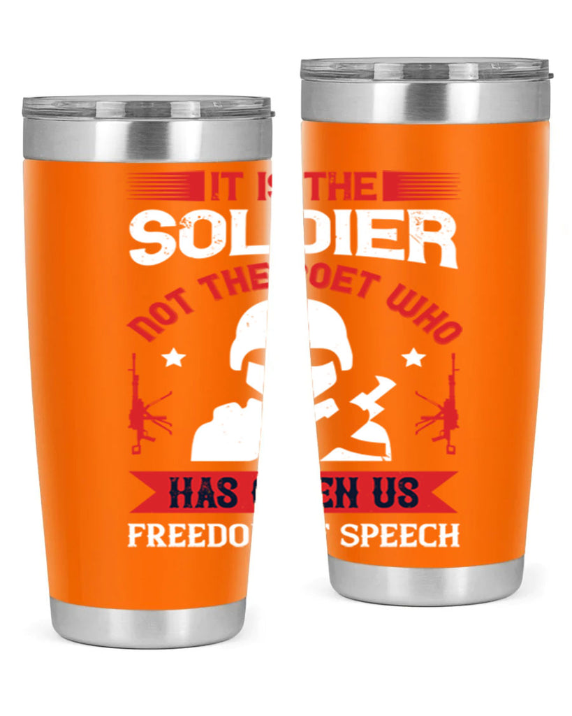 it is the soldier not the poet who has given us freedom of speech 52#- Veterns Day- Tumbler