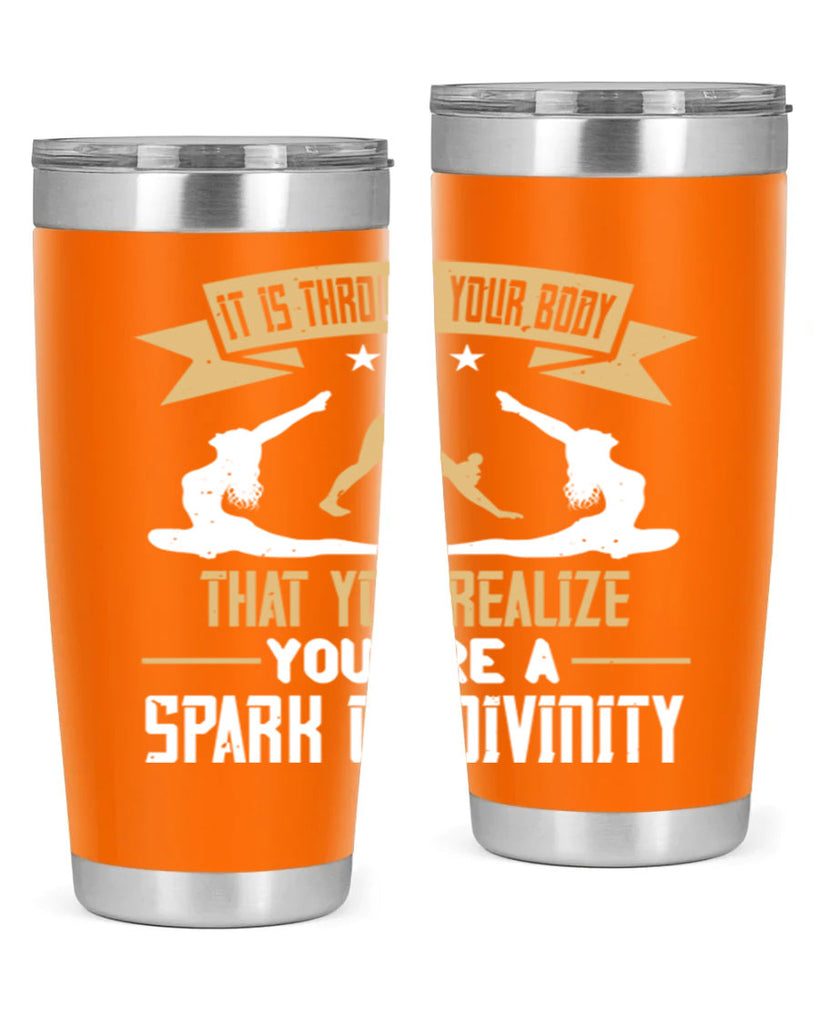 it is through your body that you realize you are a spark of divinity 82#- yoga- Tumbler
