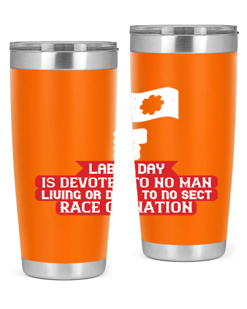 labor day is devoted to no man living or dead to no sect race or nation 33#- labor day- Tumbler