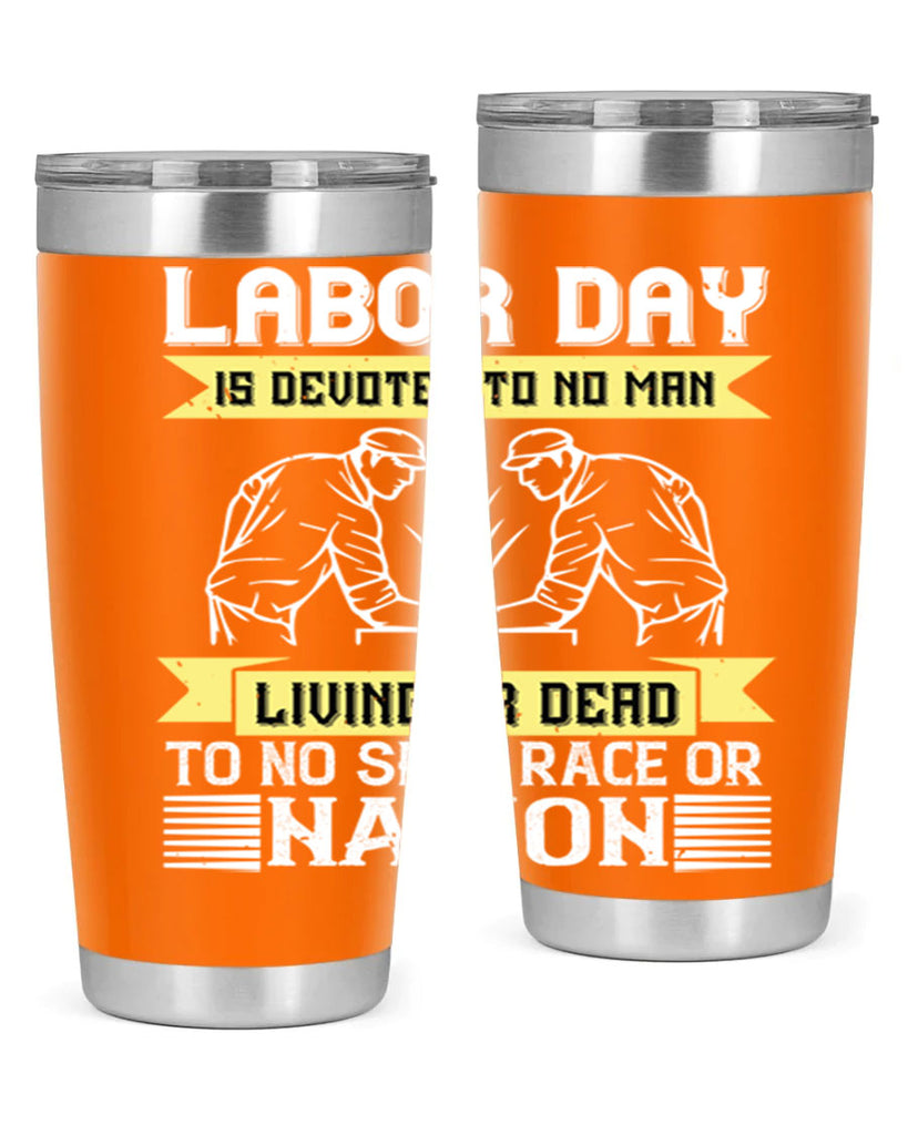 labor day is devoted to no man living or dead to no sect race or nation 39#- labor day- Tumbler