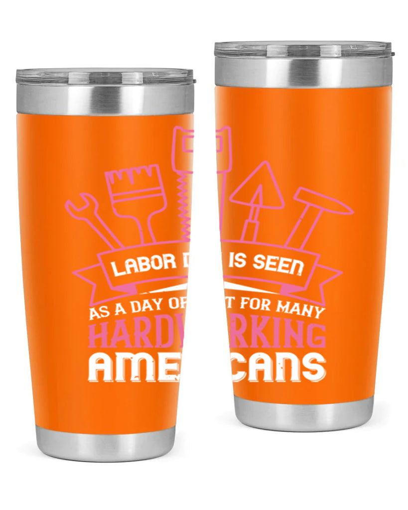 labor day is seen as a day of rest for many hardworking americans 32#- labor day- Tumbler