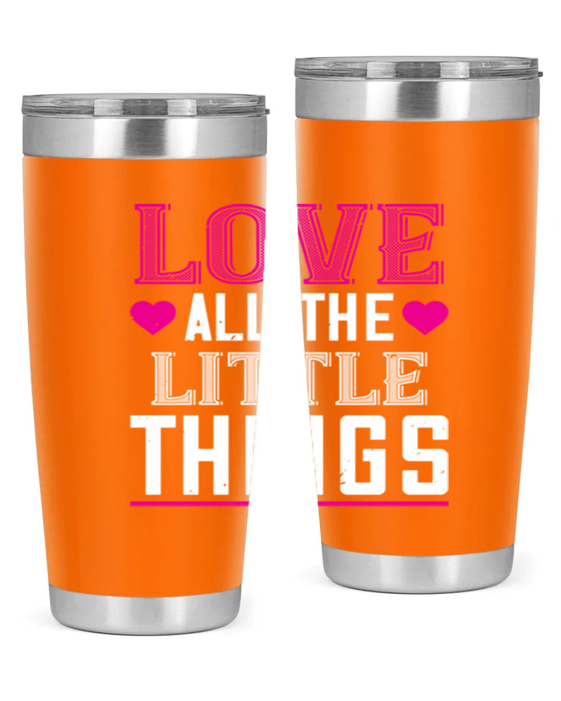love all the little thing 46#- valentines day- Tumbler