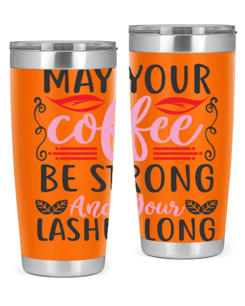 may your coffee be strong and your lashes long Style 151#- make up- Tumbler
