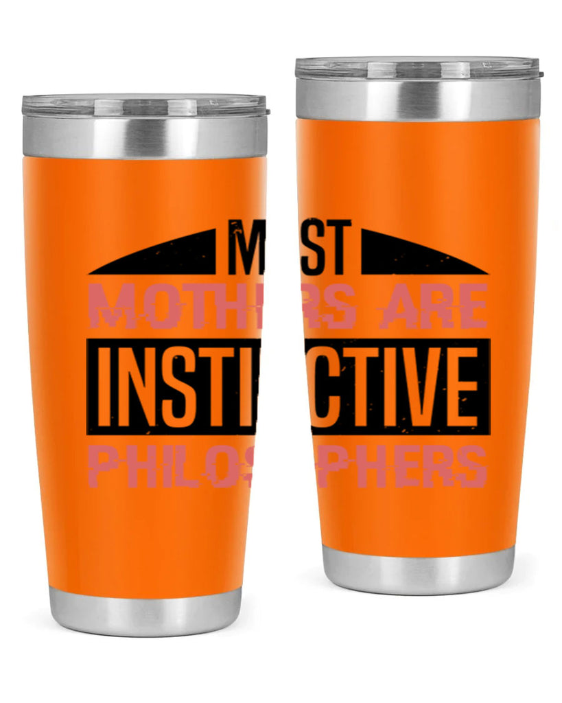 most mothers are instinctive philosophers 46#- mothers day- Tumbler