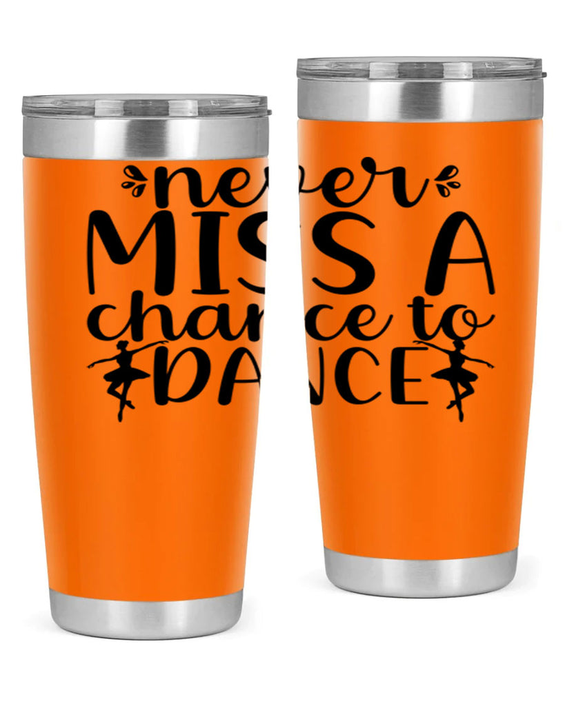 never miss a chance to dance66#- ballet- Tumbler
