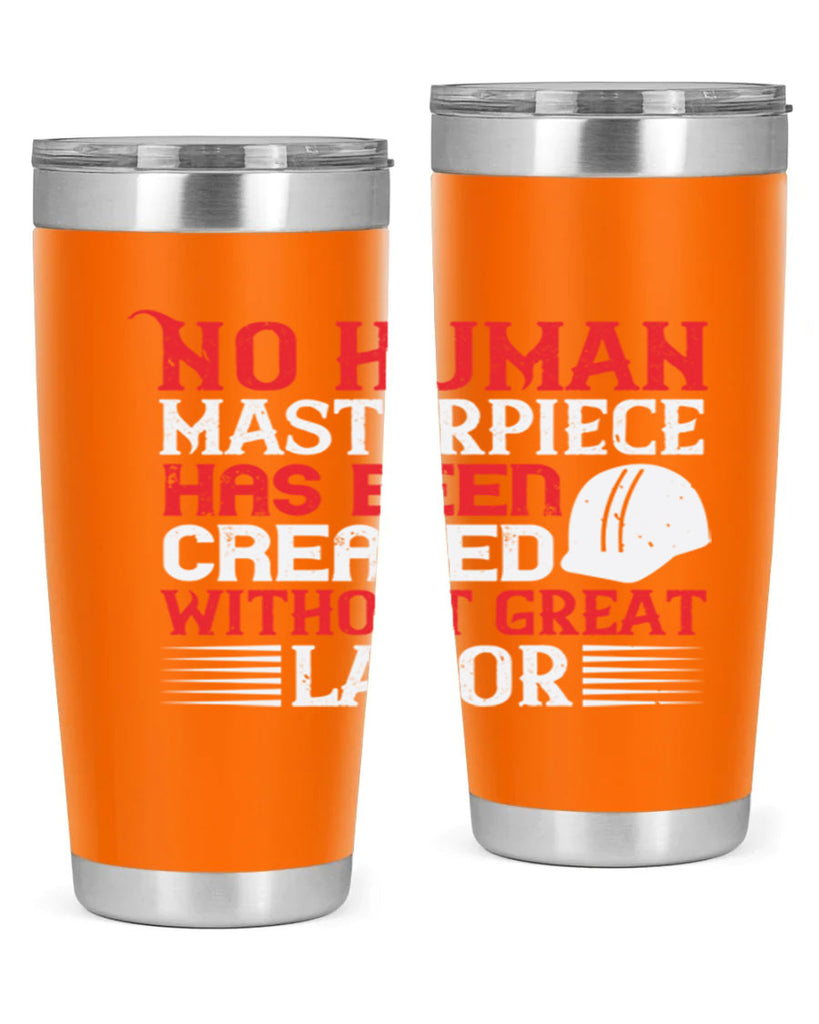 no human masterpiece has been created without great labor 24#- labor day- Tumbler