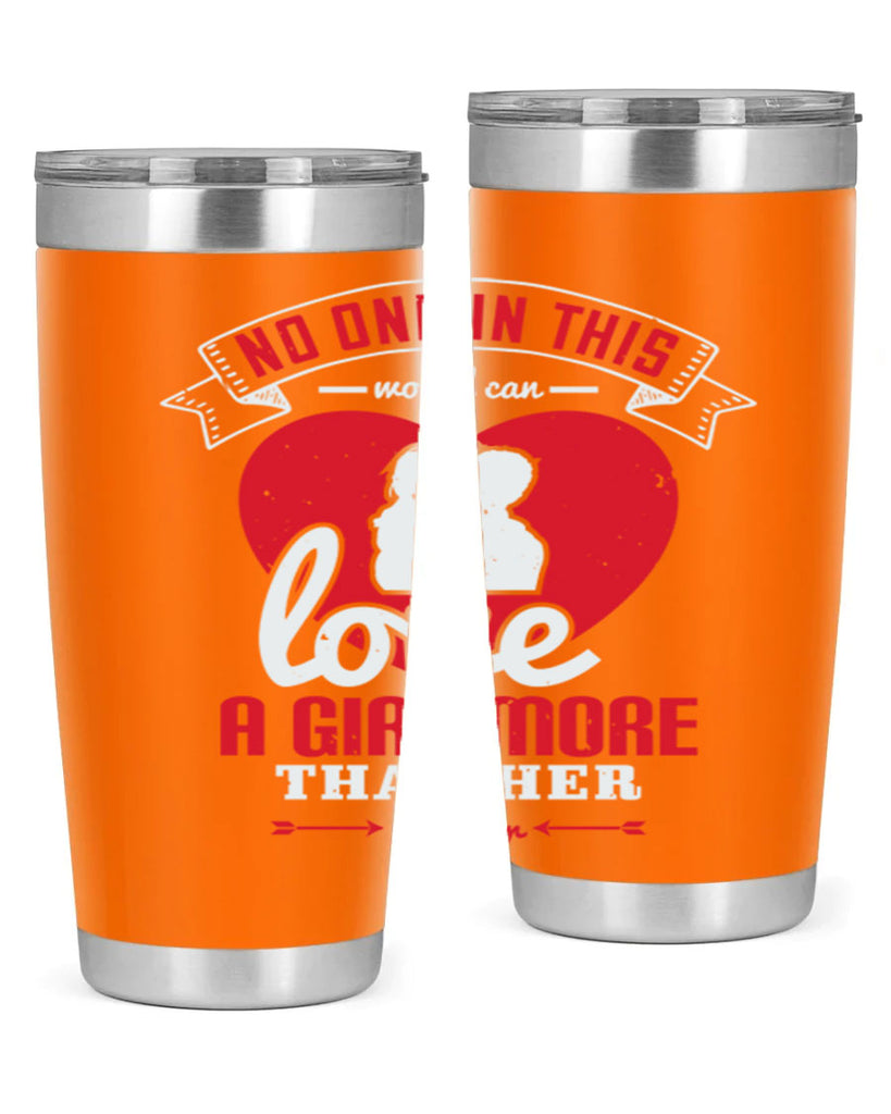 no one in this world can love 176#- fathers day- Tumbler