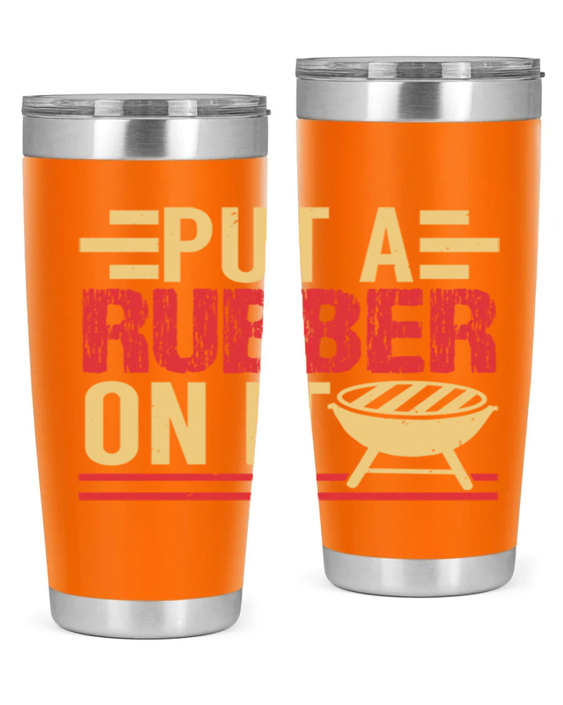 put a rubber on it 18#- bbq- Tumbler