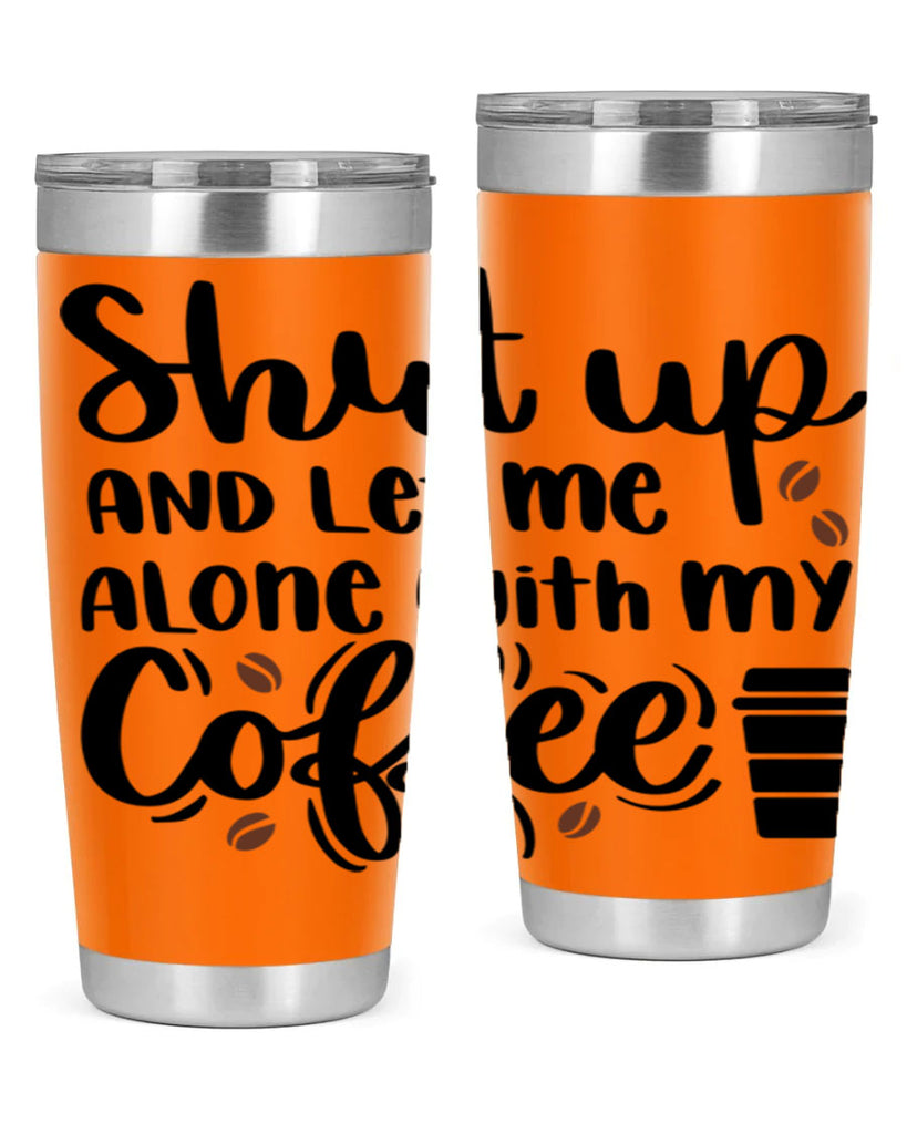 shut up and let me alone 36#- coffee- Tumbler