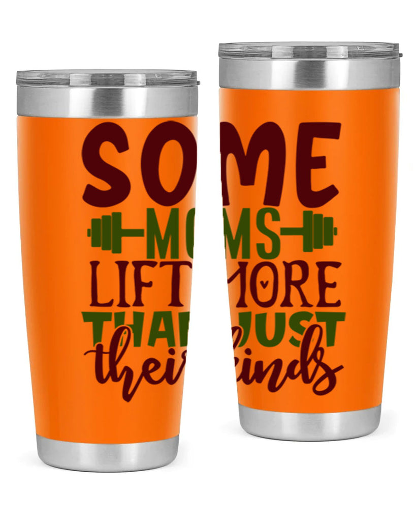 some moms lift more than just their kinds 19#- gym- Tumbler